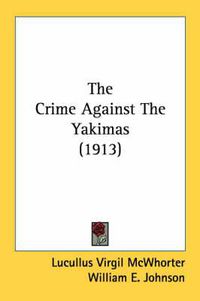 Cover image for The Crime Against the Yakimas (1913)