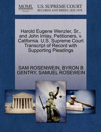 Cover image for Harold Eugene Wenzler, Sr., and John Imlay, Petitioners, V. California. U.S. Supreme Court Transcript of Record with Supporting Pleadings