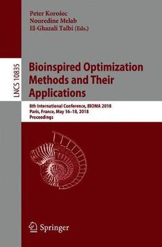 Cover image for Bioinspired Optimization Methods and Their Applications: 8th International Conference, BIOMA 2018, Paris, France, May 16-18, 2018, Proceedings