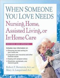 Cover image for When Someone You Love Needs Nursing Home, Assisted Living, or In-Home Care