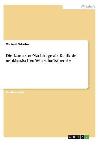 Cover image for Die Lancaster-Nachfrage als Kritik der neoklassischen Wirtschaftstheorie