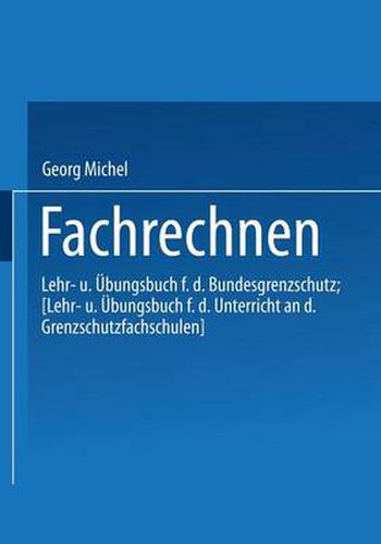 Fachrechnen: Lehr- Und UEbungsbuch Fur Den Bundesgrenzschutz