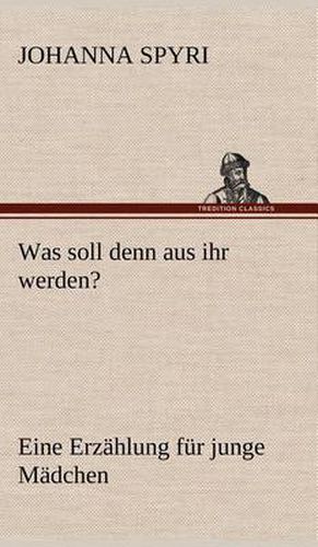 Cover image for Was Soll Denn Aus Ihr Werden?