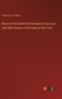 Cover image for Report of the State Entomologist on Injurious and Other Insects of the State of New York