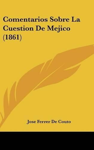 Cover image for Comentarios Sobre La Cuestion de Mejico (1861)