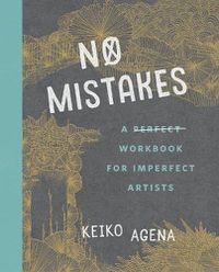 Cover image for No Mistakes: A Perfect Workbook for Imperfect Artists