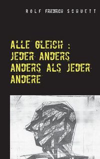 Cover image for Alle gleich: jeder anders anders als jeder andere: Spiele, Dialoge, Virtuosenstucke