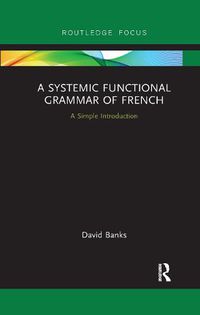 Cover image for A Systemic Functional Grammar of French: A Simple Introduction