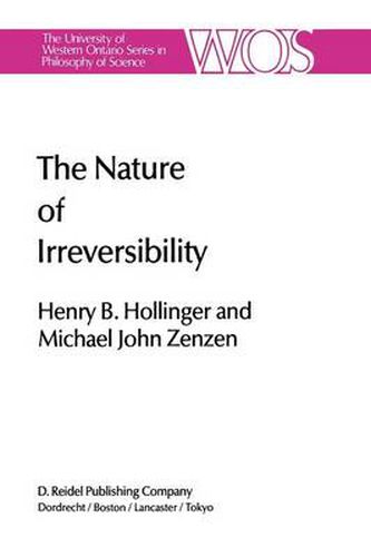 Cover image for The Nature of Irreversibility: A Study of Its Dynamics and Physical Origins