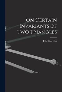 Cover image for On Certain Invariants of Two Triangles