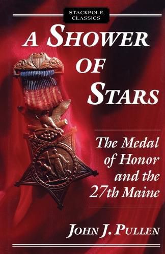 Shower of Stars: The Medal of Honor and the 27th Maine
