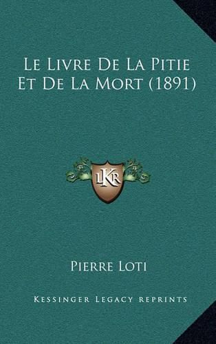 Le Livre de La Pitie Et de La Mort (1891)