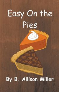 Cover image for Easy On the Pies