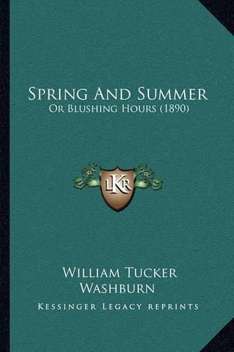 Spring and Summer: Or Blushing Hours (1890)