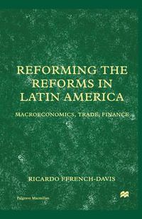 Cover image for Reforming the Reforms in Latin America: Macroeconomics, Trade, Finance