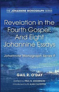 Cover image for Revelation in the Fourth Gospel: And Eight Johannine Essays
