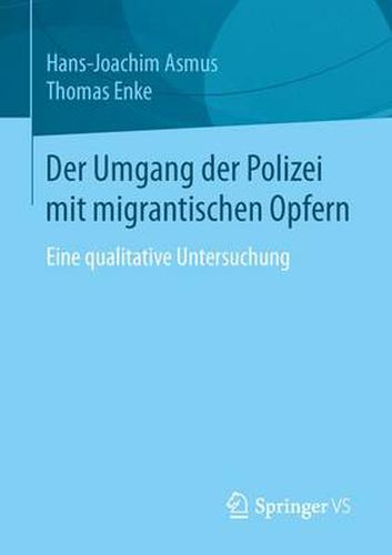 Der Umgang der Polizei mit migrantischen Opfern: Eine qualitative Untersuchung