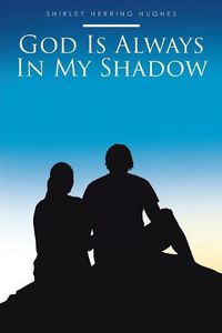 Cover image for God Is Always in My Shadow