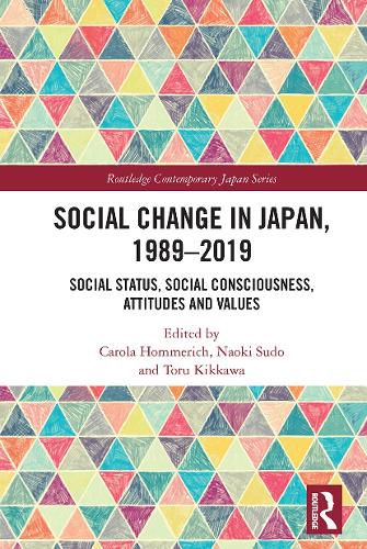 Cover image for Social Change in Japan, 1989-2019: Social Status, Social Consciousness, Attitudes and Values