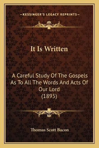 It Is Written: A Careful Study of the Gospels as to All the Words and Acts of Our Lord (1895)