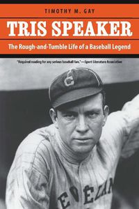 Cover image for Tris Speaker: The Rough-and-Tumble Life of a Baseball Legend