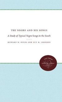 Cover image for The Negro and His Songs: A Study of Typical Negro Songs in the South