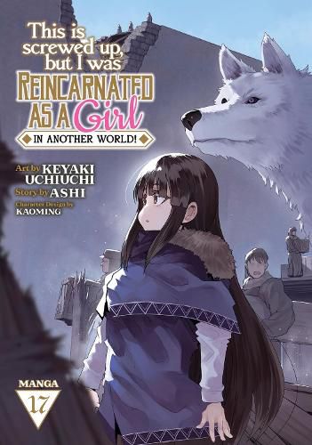 Cover image for This Is Screwed Up, but I Was Reincarnated as a GIRL in Another World! (Manga) Vol. 17
