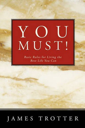 Cover image for You Must!: Basic Rules for Living the Best Life You Can