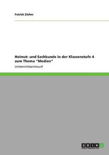 Cover image for Heimat- und Sachkunde in der Klassenstufe 4 zum Thema Medien
