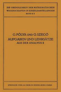 Cover image for Aufgaben Und Lehrsatze Aus Der Analysis: Zweiter Band: Funktionentheorie - Nullstellen Polynome - Determinanten Zahlentheorie