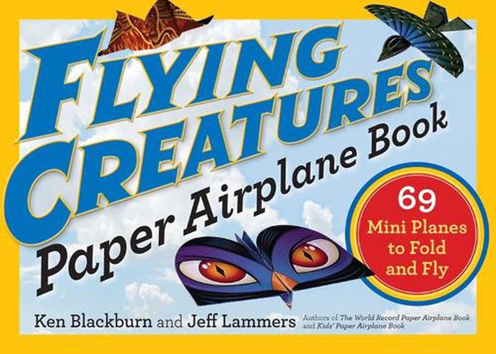 Cover image for Flying Creatures Paper Airplane Book: 69 Mini Planes to Fold and Fly