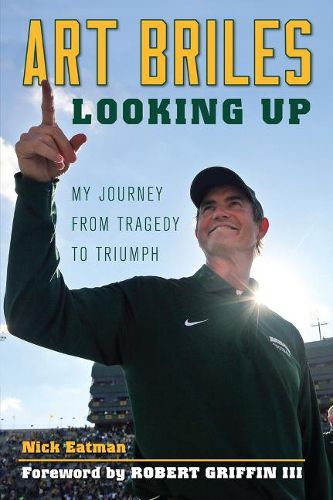 Cover image for Art Briles: Looking Up: My Journey from Tragedy to Triumph