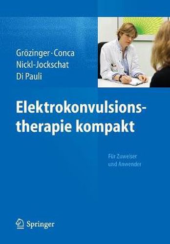 Cover image for Elektrokonvulsionstherapie Kompakt: Fur Zuweiser Und Anwender