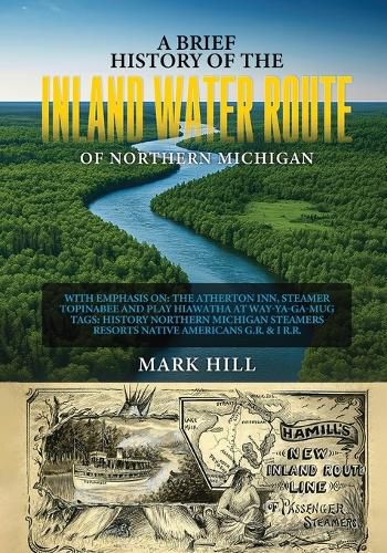 Cover image for A Brief History of The Inland Water Route of Northern Michigan