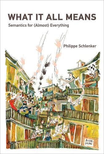 Cover image for What It All Means: Semantics for (Almost) Everything