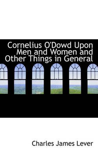 Cover image for Cornelius O'Dowd Upon Men and Women and Other Things in General