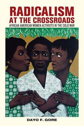 Cover image for Radicalism at the Crossroads: African American Women Activists in the Cold War