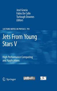 Cover image for Jets From Young Stars V: High Performance Computing and Applications