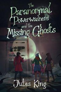 Cover image for The Paranormal Powerwashers and the Missing Ghosts