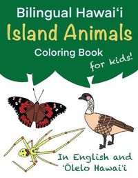 Cover image for Bilingual Hawaiʻi Island Animals Coloring Book for Kids!