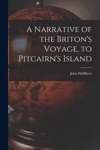 Cover image for A Narrative of the Briton's Voyage, to Pitcairn's Island