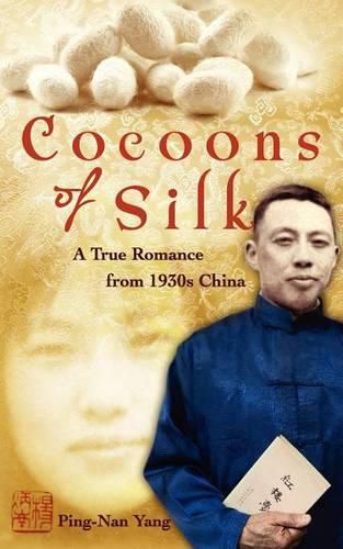 Cover image for Cocoons of Silk: A True Romance from 1930s China