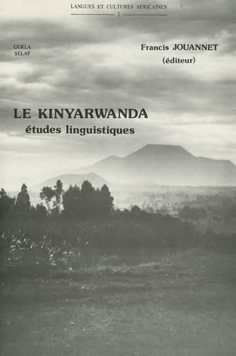 Cover image for Le Kinyarwanda, Langue Bantu Du Rwanda. Etudes Linguistiques