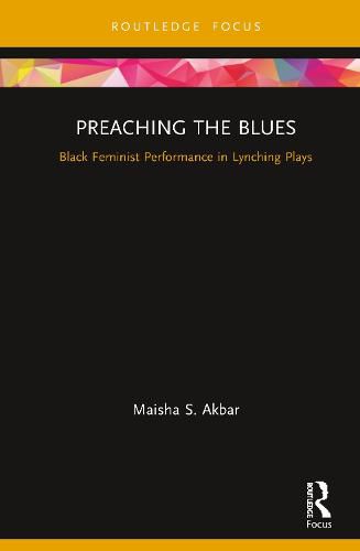 Cover image for Preaching the Blues: Black Feminist Performance in Lynching Plays