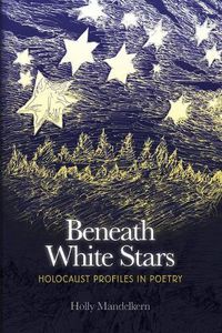 Cover image for Beneath White Stars: Holocaust Profiles In Poetry