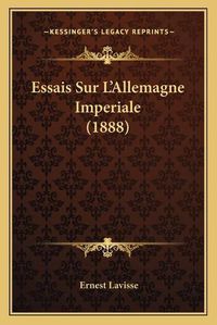 Cover image for Essais Sur L'Allemagne Imperiale (1888)