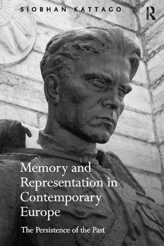 Cover image for Memory and Representation in Contemporary Europe: The Persistence of the Past