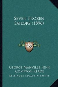 Cover image for Seven Frozen Sailors (1896)