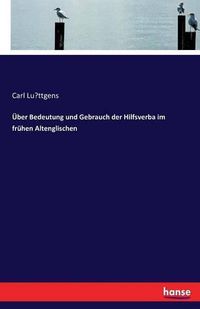 Cover image for UEber Bedeutung und Gebrauch der Hilfsverba im fruhen Altenglischen