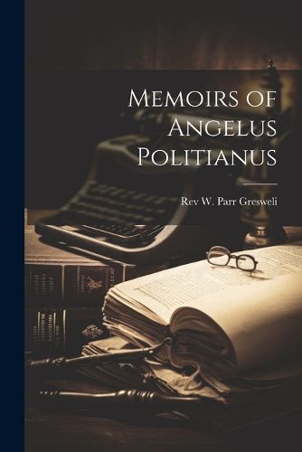 Cover image for Memoirs of Angelus Politianus